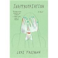 Inappropriation by Freiman, Lexi, 9780062699732