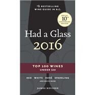 Had A Glass 2016 Top 100 Wines Under $20 by Nevison, James, 9780147529732