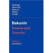 Bakunin: Statism and Anarchy by Michael Bakunin , Edited by Marshall Shatz, 9780521369732