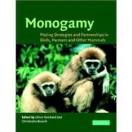 Monogamy: Mating Strategies and Partnerships in Birds, Humans and Other Mammals by Edited by Ulrich H. Reichard , Christophe Boesch, 9780521819732