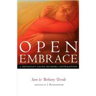 Open Embrace : A Protestant Couple Rethinks Contraception by Torode, Sam, 9780802839732