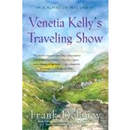 Venetia Kelly's Traveling Show A Novel of Ireland by DELANEY, FRANK, 9780812979732