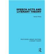 Speech Acts and Literary Theory by Irzik; Sibel, 9781138689732