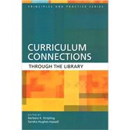 Curriculum Connections Through the Library by Stripling, Barbara K., 9781563089732