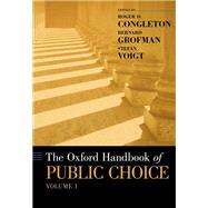 The Oxford Handbook of Public Choice, Volume 1 by Congleton, Roger D.; Grofman, Bernard N.; Voigt, Stefan, 9780190469733