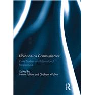 Librarian As Communicator by Fallon, Helen; Walton, Graham, 9780367229733