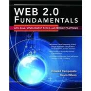 Web 2.0 Fundamentals: With AJAX, Development Tools, and Mobile Platforms by Campesato, Oswald; Nilson, Kevin, 9780763779733