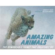 Amazing Animals The Remarkable Things That Creatures Do by Ruurs, Margriet; Hancock, W. Allan, 9780887769733
