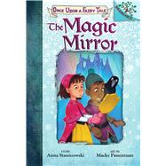 The Magic Mirror: A Branches Book (Once Upon a Fairy Tale #1) (Library Edition) by Staniszewski, Anna; Pamintuan, Macky, 9781338349733