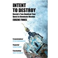 Intent to Destroy by Finkel, Eugene, 9781399809733