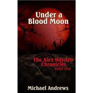 Under a Blood Moon by Andrews, Michael, 9781494399733