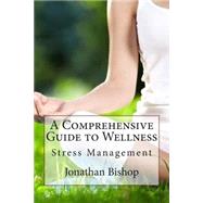 A Comprehensive Guide to Wellness by Bishop, Jonathan N., 9781503299733