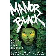 Manor Black Volume 2: Fire in the Blood by Bunn, Cullen; Hurtt, Brian; Hurtt, Brian; Crook, Tyler, 9781506719733