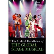 The Oxford Handbook of the Global Stage Musical by Gordon, Robert; Jubin, Olaf, 9780190909734