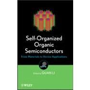Self-Organized Organic Semiconductors From Materials to Device Applications by Li, Quan, 9780470559734