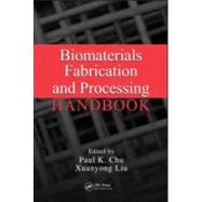 Biomaterials Fabrication and Processing Handbook by Chu; Paul K., 9780849379734