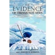 The Evidence of Things Not Seen by Jerkins, Jeremy R. W.; Jerkins, Terri Wood, 9781439249734