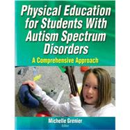 Physical Education for Students With Autism Spectrum Disorders by Grenier, Michelle, Ph.D., 9781450419734