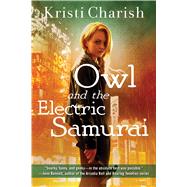 Owl and the Electric Samurai by Charish, Kristi, 9781501139734