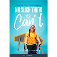 No Such Thing As Can't by Sexton, Lisa; Sexton, Tyler, M.d., 9781589979734