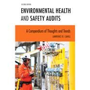 Environmental Health and Safety Audits  A Compendium of Thoughts and Trends by Cahill, Lawrence B., 9781598889734