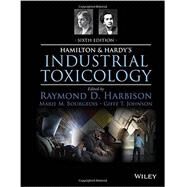 Hamilton and Hardy's Industrial Toxicology by Harbison, Raymond D.; Bourgeois, Marie M.; Johnson, Giffe T., 9780470929735