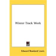 Winter Track Work by Lewis, Edward Rowland, 9780548479735