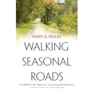 Walking Seasonal Roads by Hood, Mary A., 9780815609735