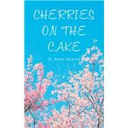 Cherries on the Cake by Austin, D. Anne, 9781490799735