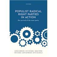 Populist Radical Right Parties in Action The Survival of the Mass Party by Albertazzi, Daniele; van Kessel, Stijn; Favero, Adrian; Hatakka, Niko; Sijstermans, Judith; Zulianello, Mattia, 9780192899736