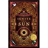 Ignite the Sun by Howard, Hanna, 9780310769736