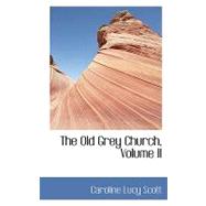 The Old Grey Church by Scott, Caroline Lucy, 9780559359736