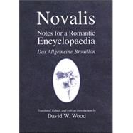 Notes for a Romantic Encyclopaedia by Novalis; Wood, David W., 9780791469736