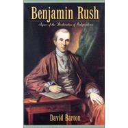 Benjamin Rush : Signer of the Declaration of Independence by Barton, David, 9780925279736