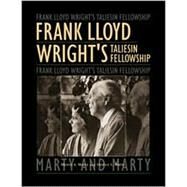Frank Lloyd Wright's Taliesin Fellowship by Marty, Myron A.; Marty, Shirley L., 9780943549736