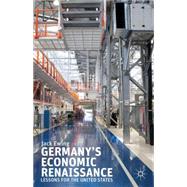 Germany's Economic Renaissance Lessons for the United States by Ewing, Jack, 9781137349736
