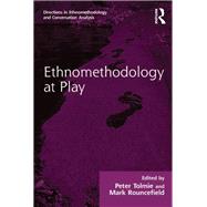 Ethnomethodology at Play by Rouncefield,Mark, 9781138269736