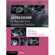 Ultrasound in Reproductive Healthcare Practice by Pillai, Mary; Briggs, Paula; Bridson, Julie-michelle, 9781316609736