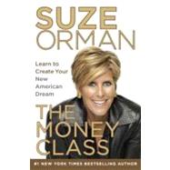 The Money Class Learn to Create Your New American Dream by Orman, Suze, 9781400069736