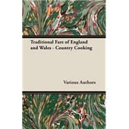 Traditional Fare of England And Wales - Country Cooking by Various Authors, 9781406799736