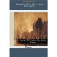 Formation of the Union, 1750-1829 by Bushnell Hart, Albert, 9781502969736