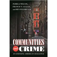 Communities and Crime by Wilcox, Pamela; Cullen, Francis T.; Feldmeyer, Ben, 9781592139736