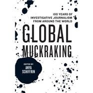 Global Muckraking by Schiffrin, Anya, 9781595589736