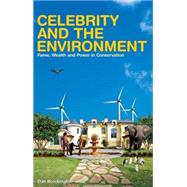Celebrity and the Environment Fame, Wealth and Power in Conservation by Brockington, Dan, 9781842779736