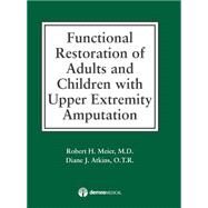 Functional Restoration of Adults and Children With Upper Extremity Amputation by Meier, Robert H., 9781888799736