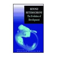Beyond Heterochrony The Evolution of Development by Zelditch, Miriam Leah, 9780471379737