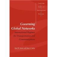 Governing Global Networks: International Regimes for Transportation and Communications by Mark W. Zacher , With Brent A.  Sutton, 9780521559737