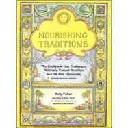 Nourishing Traditions The Cookbook that Challenges Politically Correct Nutrition and the Diet Dictocrats by Fallon, Sally; Enig, Mary, 9780967089737