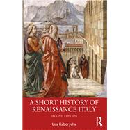 A Short History of Renaissance Italy by Lisa Kaborycha, 9781000929737