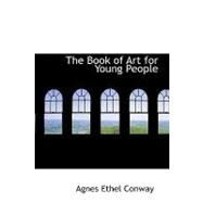 The Book of Art for Young People by Conway, Agnes Ethel, 9781434649737